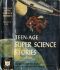 [Gutenberg 55801] • Teen-age Super Science Stories